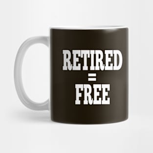 Retired and Free Mug